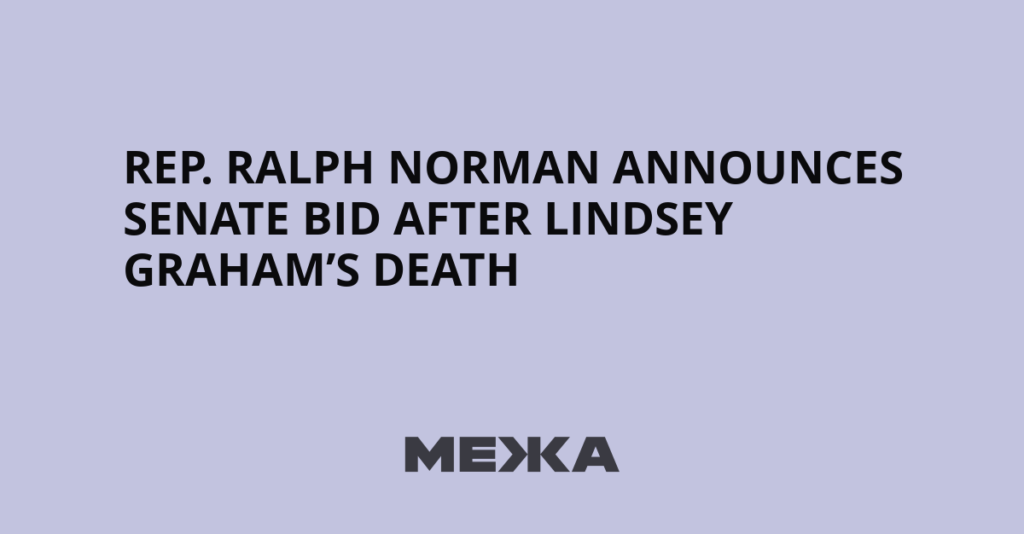 Rep. Ralph Norman announces Senate bid after Lindsey Graham’s death - Межа. Новини України.