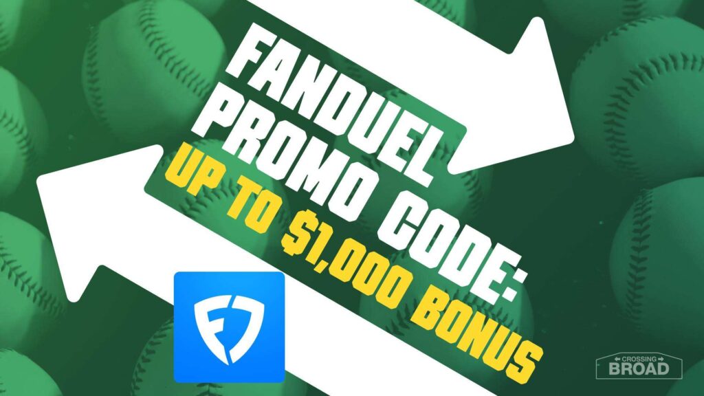 FanDuel Promo Code: Start Using $1,000 in Bet Resets for Yankees-Phillies - Crossing Broad