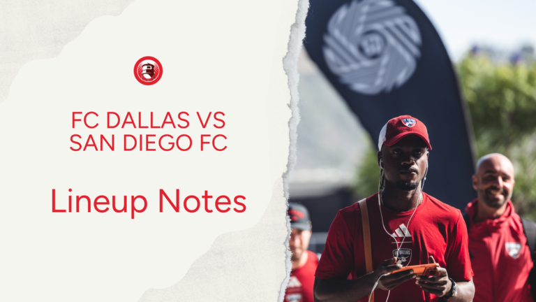 FC Dallas vs San Diego FC: Lineup notes 📝 - Big D Soccer