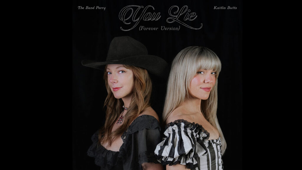 The Band Perry reimagines ‘You Lie’ with Kaitlin Butts - The Music Universe