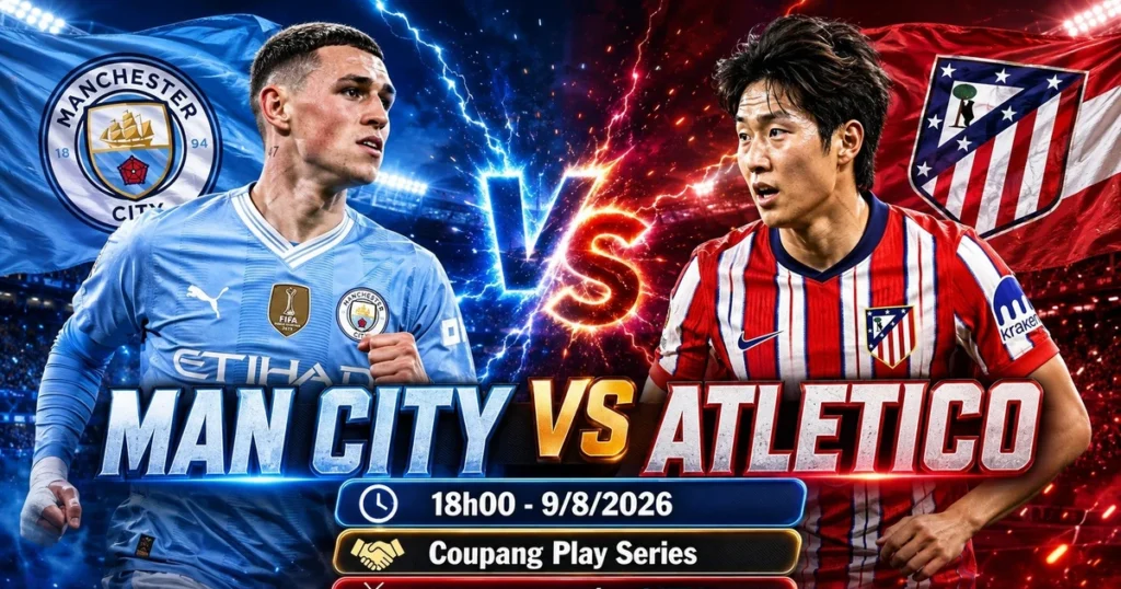 Man City vs Atletico 6 PM August 9th: Live stream link, lineups and score prediction - Vietnam.vn