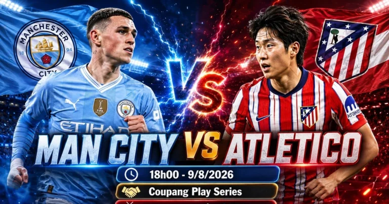 Man City vs Atletico 6 PM August 9th: Live stream link, lineups and score prediction - Vietnam.vn