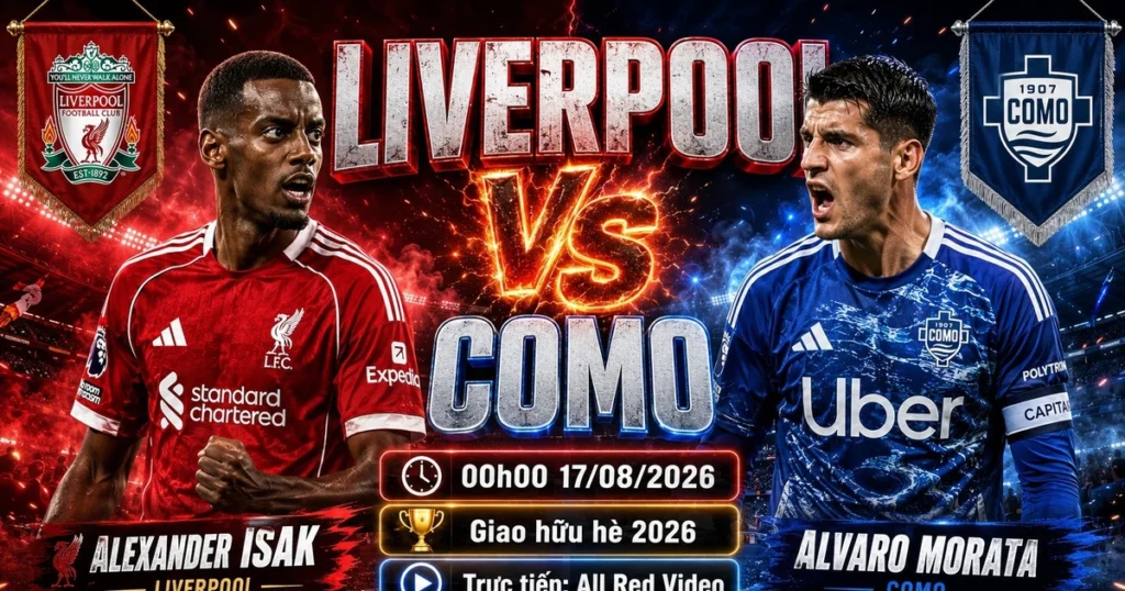 Liverpool vs Como, 00:00 on August 17th: Live stream link, analysis and predictions. - Vietnam.vn