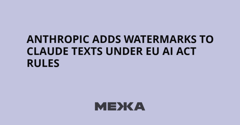 Anthropic Adds Watermarks to Claude Texts Under EU AI Act Rules - Межа. Новини України.