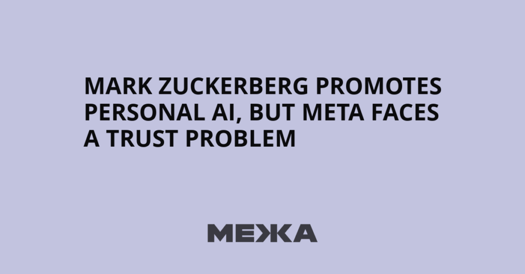 Mark Zuckerberg Promotes Personal AI, but Meta Faces a Trust Problem - Межа. Новини України.