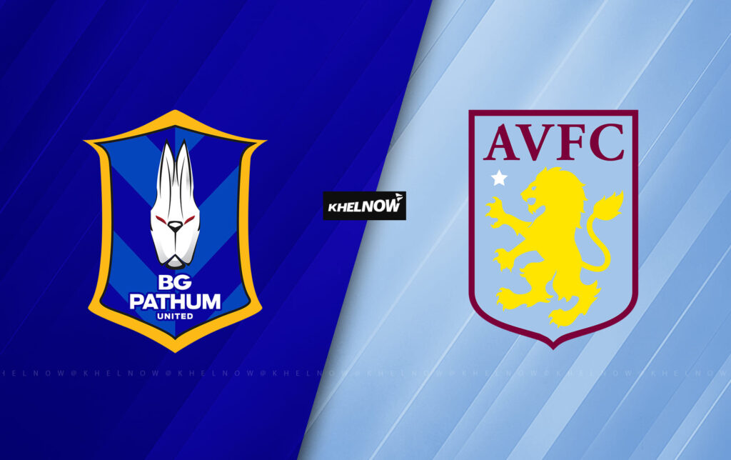 BG Pathum United vs Aston Villa LIVE streaming, TV channel, kick-off time & where to watch pre-season friendly - Khel Now