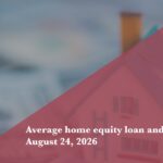 Today’s home equity loan and HELOC rates, August 24, 2026 - Fortune