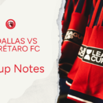 FC Dallas vs Querétaro: Lineup notes 📝 - Big D Soccer