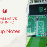 FC Dallas vs Austin FC: Lineup notes 📝 - Big D Soccer