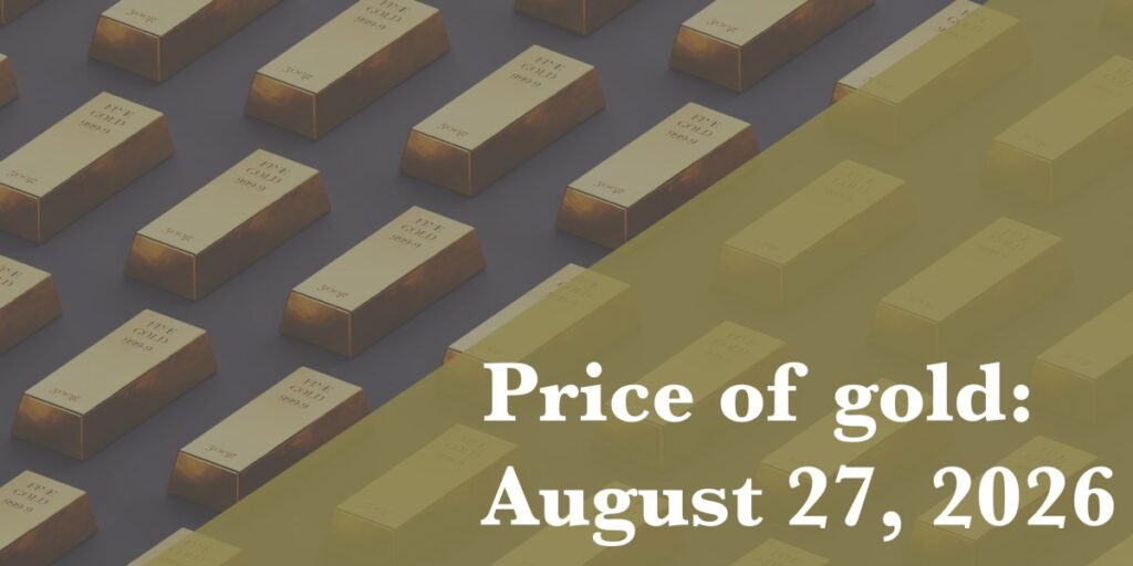 Current price of gold: Aug. 27, 2026 - Fortune
