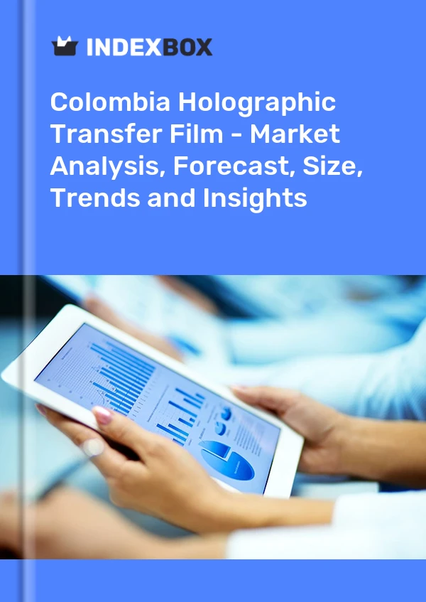 Colombia Holographic Transfer Film - Market Analysis, Forecast, Size, Trends and Insights - IndexBox