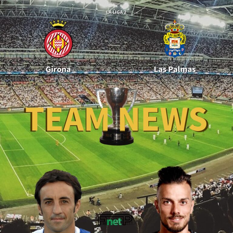 La Liga 2 News: Girona FC vs UD Las Palmas Confirmed Line-ups - FootballPredictions.NET