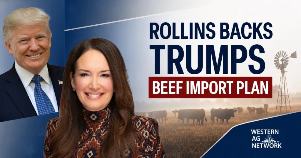 Rollins Defends Trump Beef Import Decision - Western Ag Network