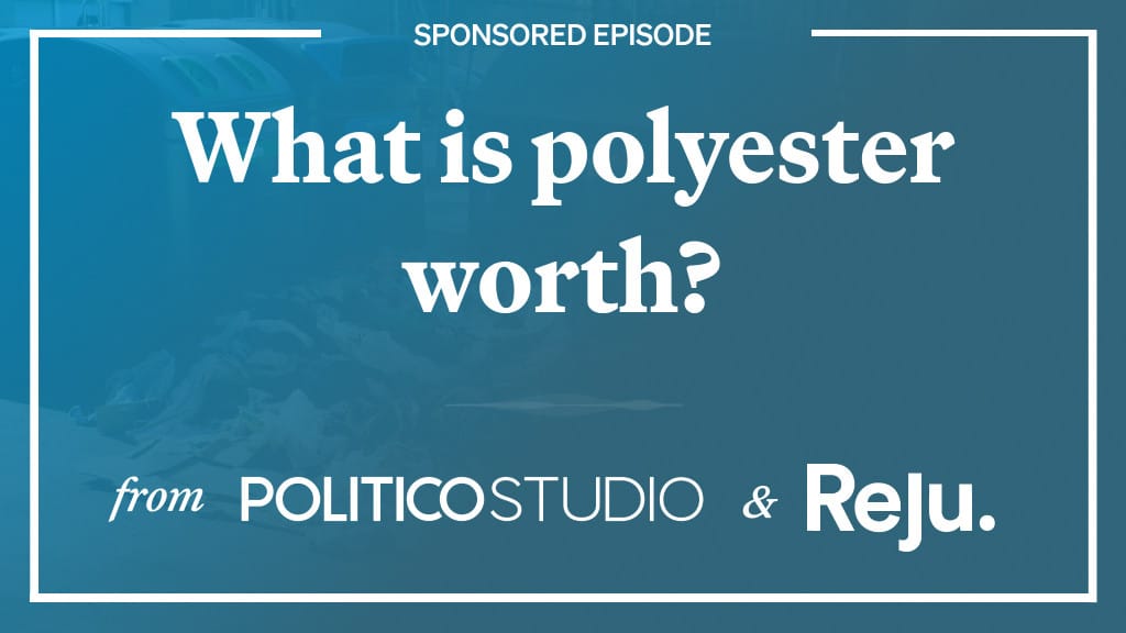 SPONSORED EPISODE: What is polyester worth? - politico.eu