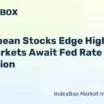 European Stocks Edge Higher as Markets Await Fed Rate Decision - indexbox.io