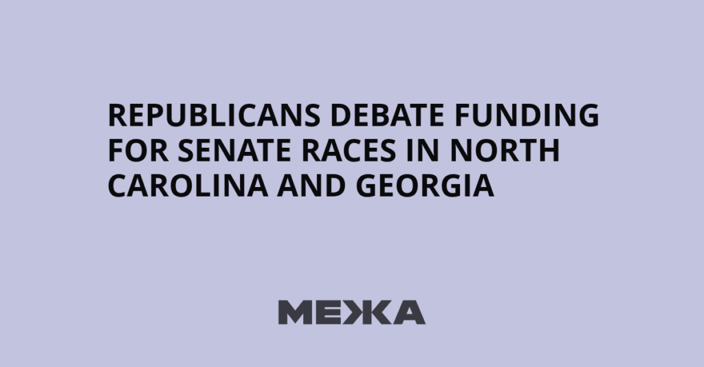Republicans Debate Funding for Senate Races in North Carolina and Georgia - Межа. Новини України.