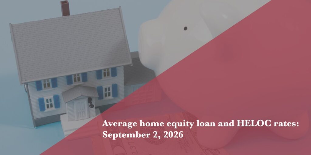Home equity loan and HELOC rates: Sept. 2, 2026 - Fortune