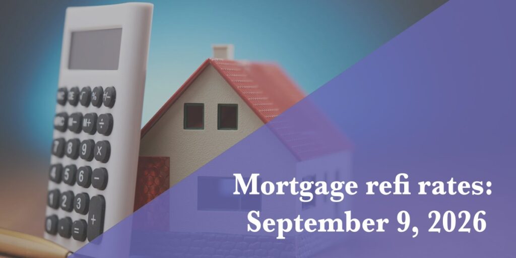 Current refi mortgage rates report for Sept. 9, 2026 - fortune.com