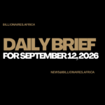 African Wealth Briefing — Sat., Sept. 12, 2026 - Billionaires.Africa