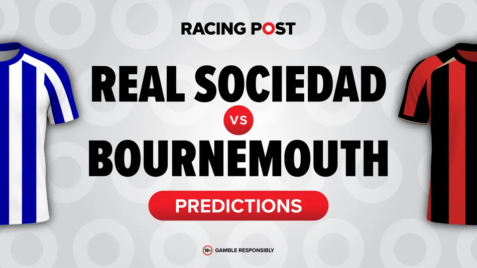 Real Sociedad vs Bournemouth predictions: 11-1 Bet Builder tip, team news and odds - Racing Post
