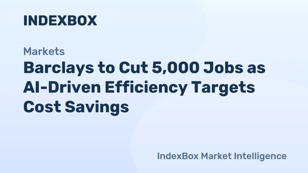 Barclays to Cut 5,000 Jobs as AI Efficiency Measures Target Cost Savings - News and Statistics - IndexBox