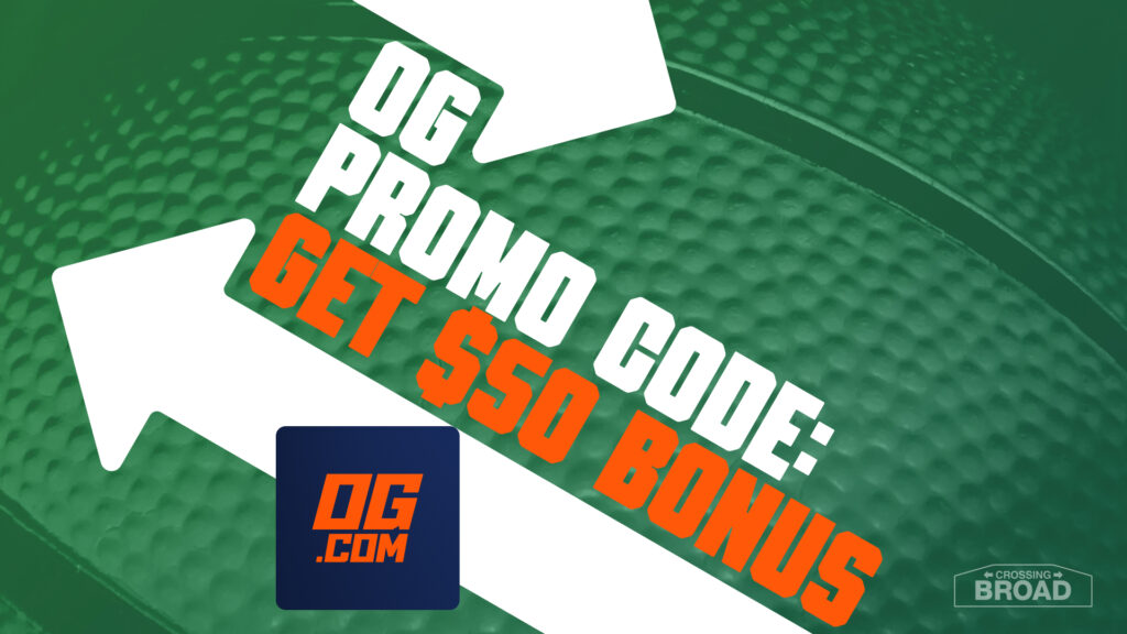 OG Promo Code BROAD: Get New $50 Bonus for NBA Games (Oct. 21) - Crossing Broad