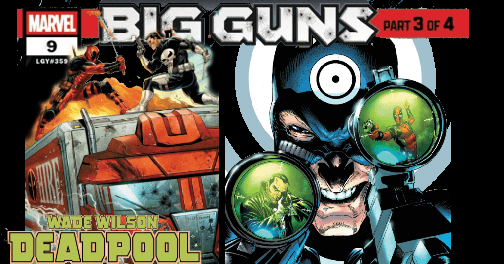 What Good’s A Gun Without The Greatest Marksman Of All Time To Aim It in Wade Wilson Deadpool #9 - Comic Watch