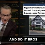 Bill Maher Calls for Abolishing Frats Amid Cornell 7 Saga: A Gentleman ‘Doesn’t Exploit the Woman, He Saves Her’ - AOL.com