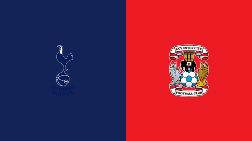 Tottenham Hotspur vs Coventry City: TV channel, live stream & kick-off time - Goal.com