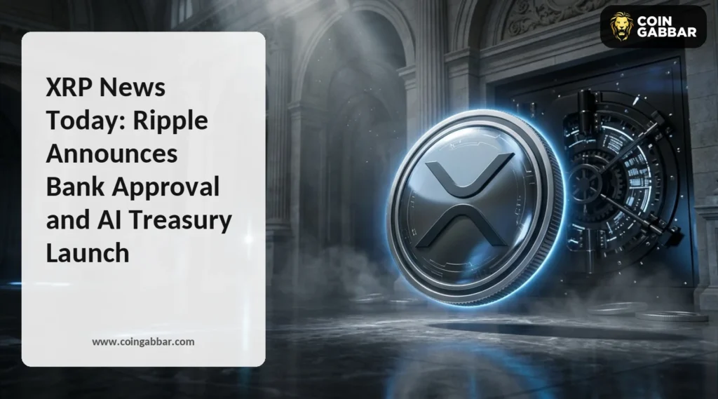 XRP News Today: Ripple Announces Bank Approval and AI Treasury Launch - Coin Gabbar
